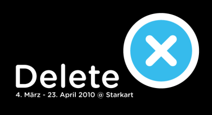 Delete, 4 March - 23 April 2010